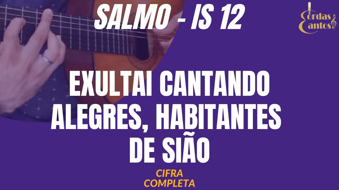SALMO | Is 12 | EXULTAI CANTANDO ALEGRES HABITANTES DE SIÃO - YouTube