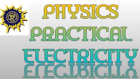 Sure waec 2022 physics practical | Electricity
