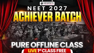 NEET 2027 : ACHIEVER Batch Pure OFFLINE Class | First Class FREE | Dropper NEET PW Vidyapeeth Batch