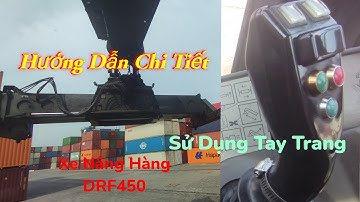 Giới thiệu và hướng dẫn chi tiết sử dụng tay trang xe nâng Container DRF450