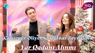 Cahangir Əliyev və Gülnar Zeynalova - Yar Qadanı Alınmı