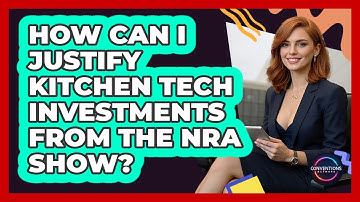 How Can I Justify Kitchen Tech Investments From The NRA Show? - Conventions Network