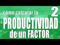 4. PRODUCTIVIDAD DE UN FACTOR Y PRODUCTIVIDAD GLOBAL