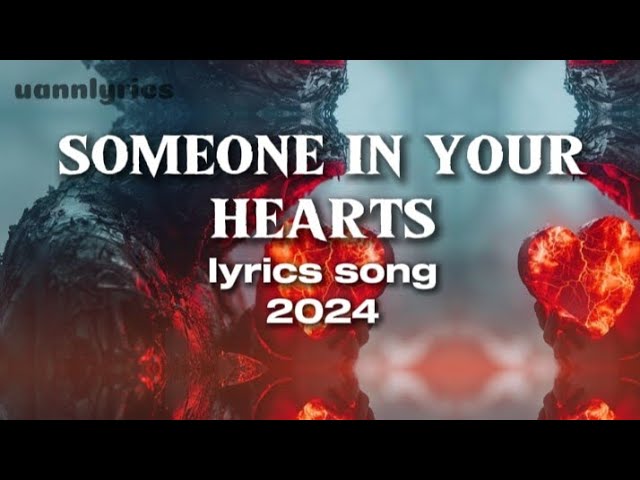 Someone In Your Heart [ lyrics song by uannlyrics ] class=