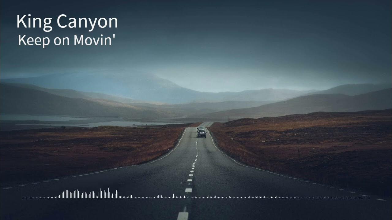 King Canyon - Keep On Movin' King Canyon - Keep On Movin'