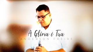 ANDERSON FREIRE - A Glória é Tua  | LIVE YOUTUBE🔴 chords