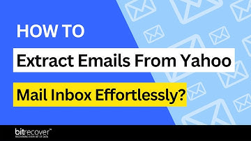 How to Extract Emails From Yahoo Mail Inbox Effortlessly