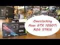 How to Overclock The ASUS ROG GTX 1050Ti + Benchmark
