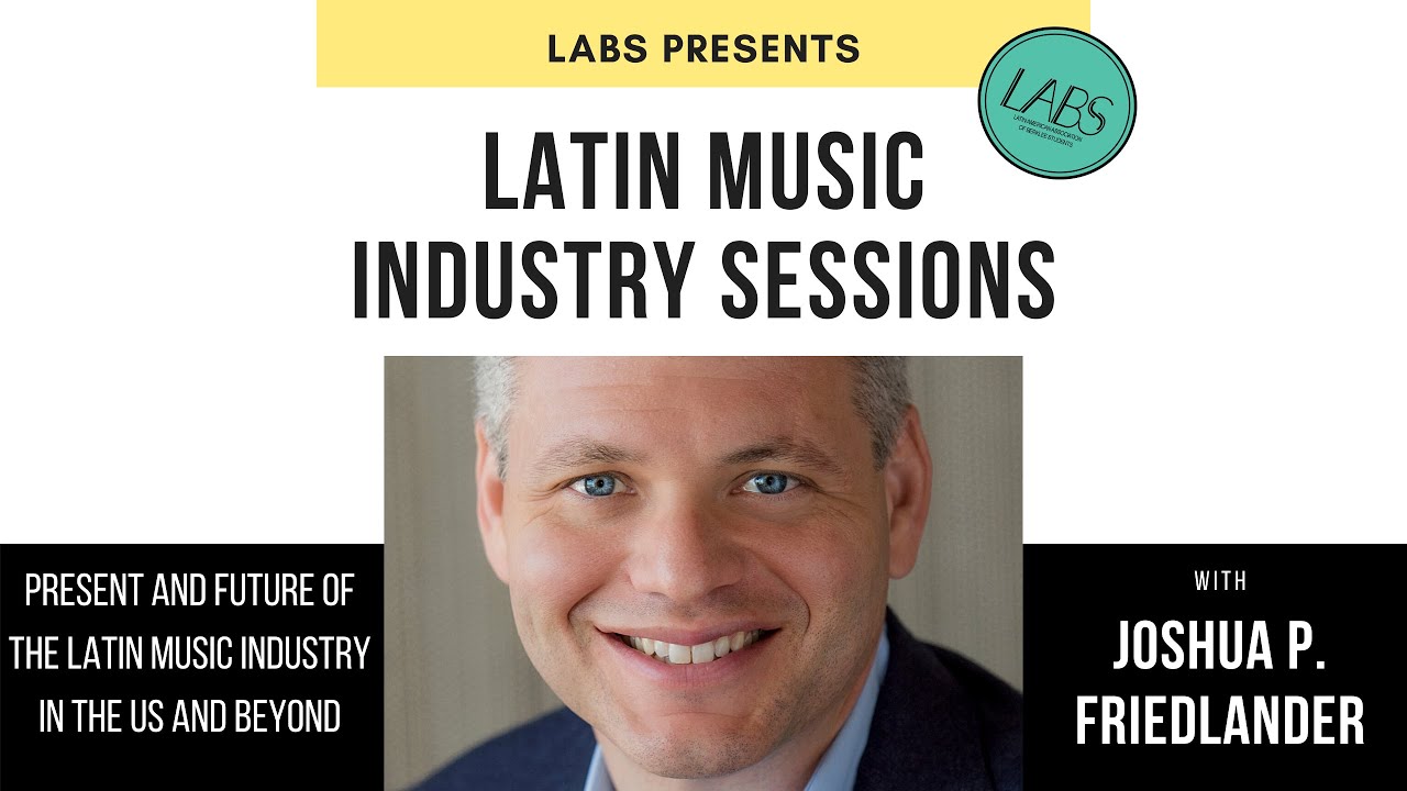 "Present and Future of the Latin Music Industry in the US and Beyond" with Joshua P. Friedlander