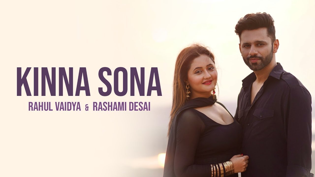 Kinna Sona | Rahul Vaidya feat. Rashami Desai