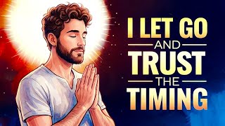 I Let Go And Trust The Timing | Powerful Positive Affirmations