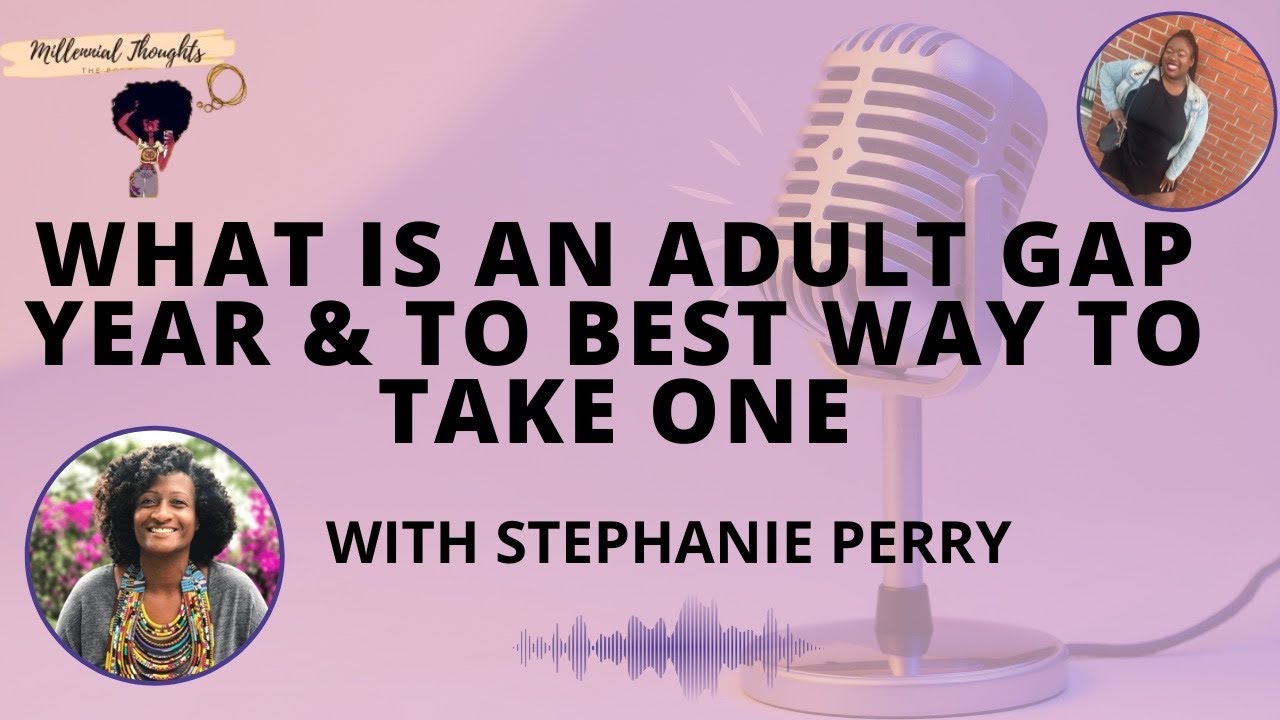 Adult Gap Year w/ Stephanie Perry Ep 14