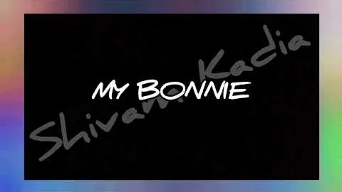 My Bonnie | Music | Shivam kadia