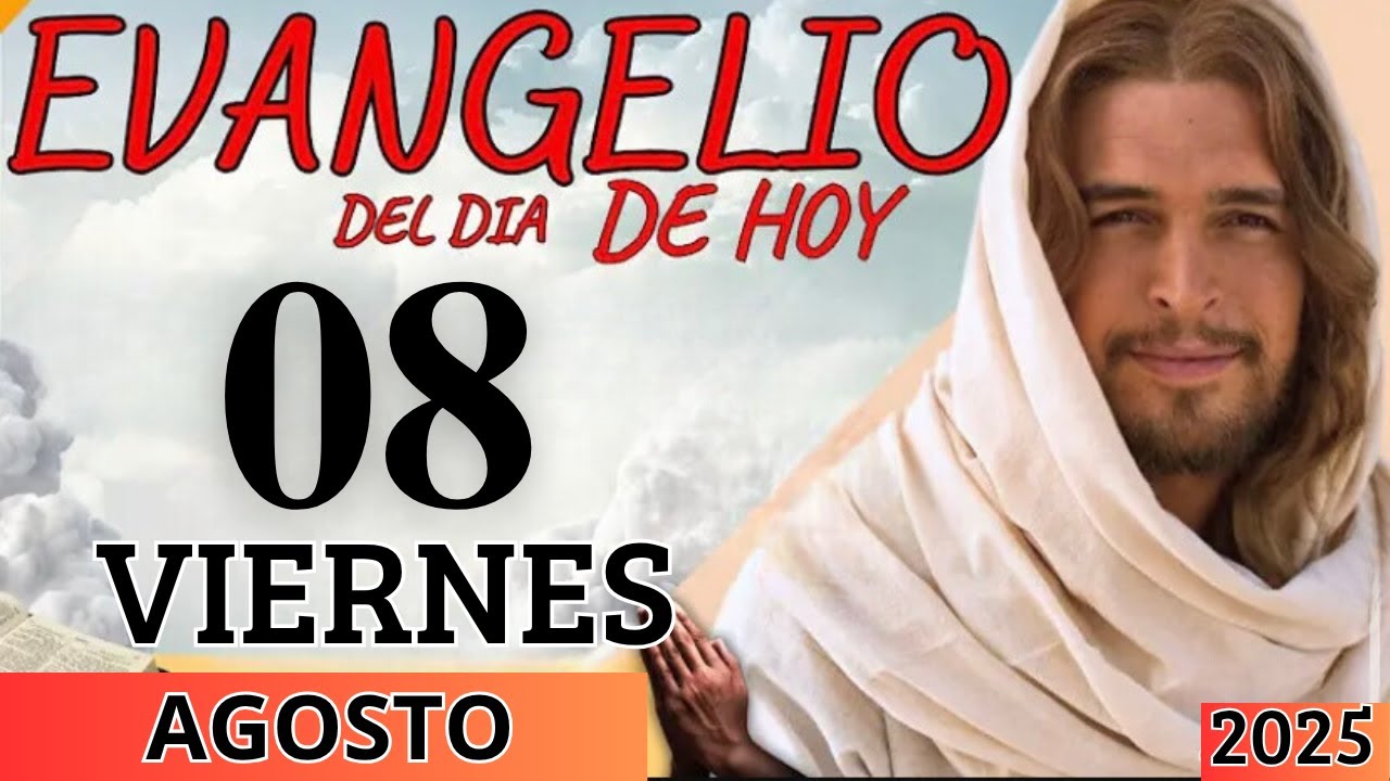 EVANGELIO DE HOY VIERNES 08 DE AGOSTO DEL 2025 - YouTube