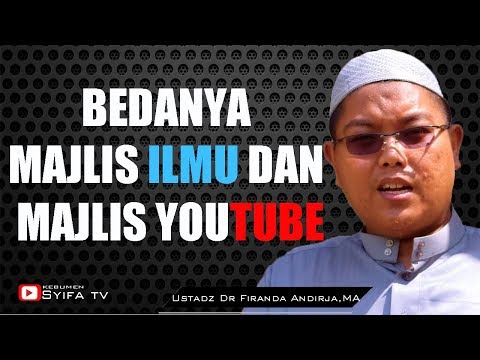 BEDANYA MAJLIS ILMU DAN MAJLIS YOUTUBE !! - Ustadz Dr Firanda Andirja, MA