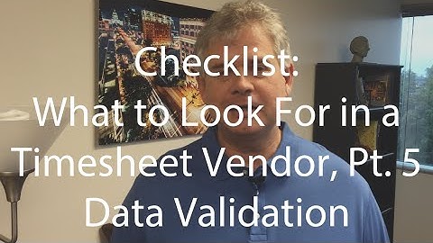 What to Look For in a Timesheet Vendor, Pt. 5: Data Validation