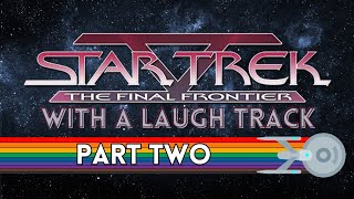 Star Trek V: The Final Frontier with a Laugh Track 2