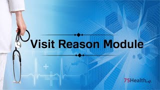 Visit Reason Module - #75Health #EHR Software