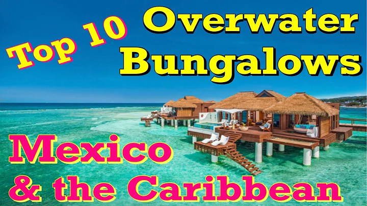 Top  10 Overwater Bungalows in the Caribbean & Mexico - DayDayNews