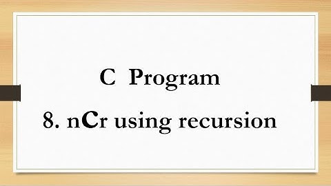 prg8 -program in C to find the binomial coefficient (nCr ) value using recursion
