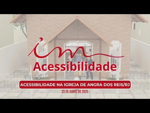 23/04/2025 - [Acessibilidade] - Igreja Cristã Maranata - Tema:"Acessibilidade  em Angra dos Reis/RJ"
