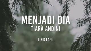 Tiara Andini - Menjadi dia (lirik lagu)
