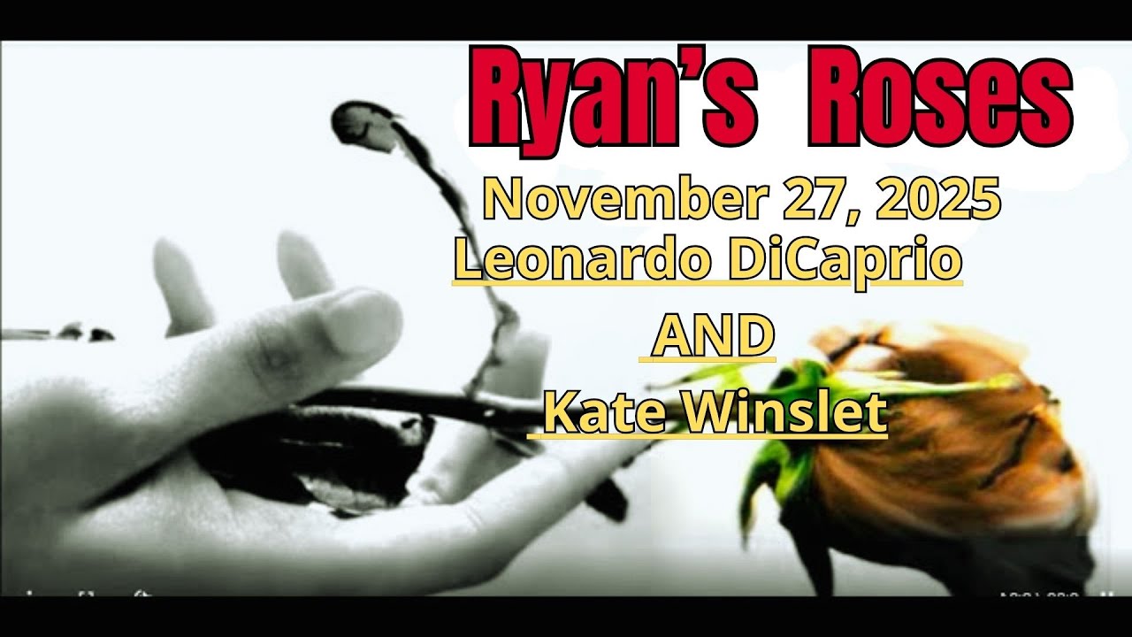 Ryan's Roses | November 27, 2025 Leonardo DiCaprio và Kate Winslet (Handling Disagreements)