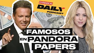 EXHIBEN a LUIS MIGUEL y SHAKIRA en los ‘PANDORA PAPERS’ | EXPANSIÓN DAILY Podcast