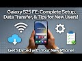 Galaxy S25 FE – Complete Setup, Data Transfer, and Tips for New Users