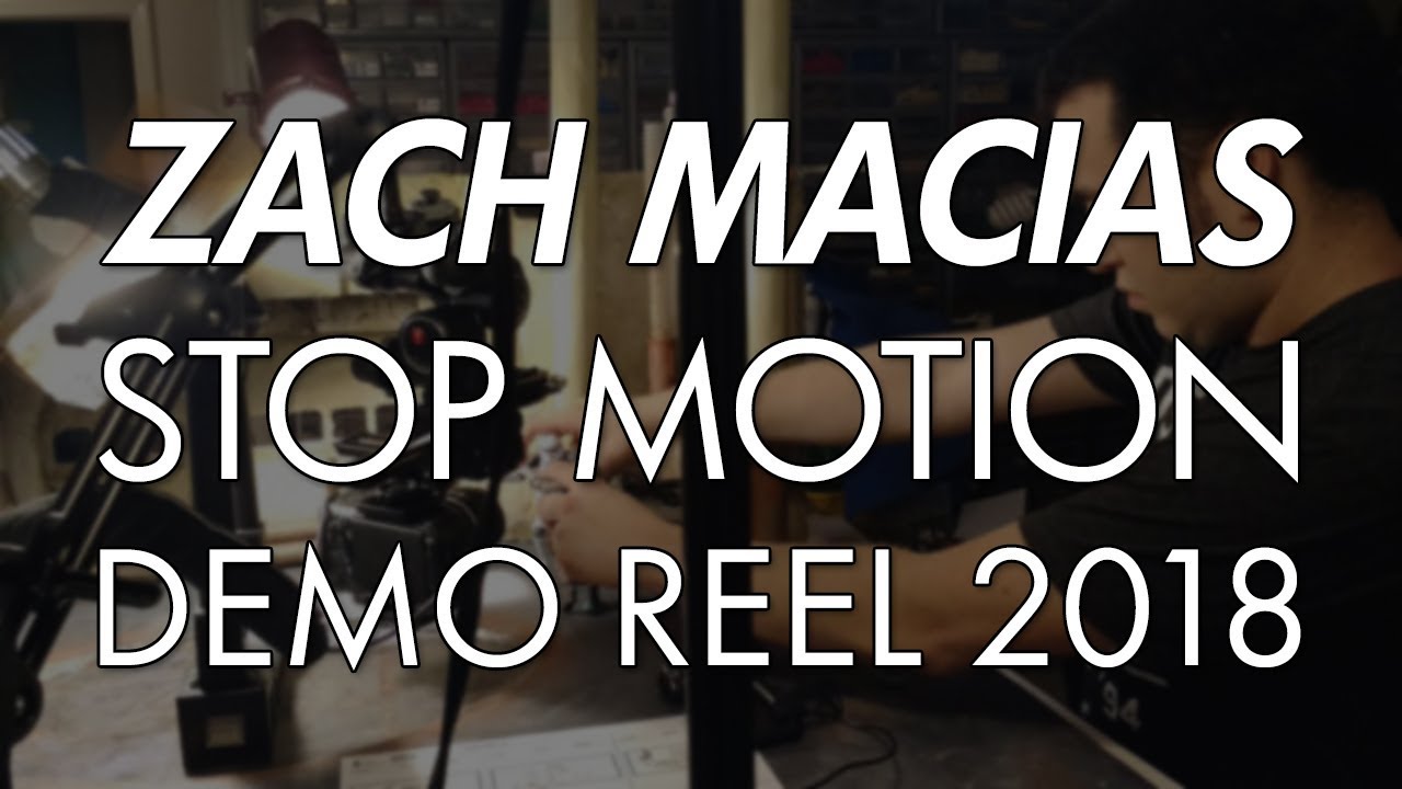 Zach Macias - STOP MOTION Demo Reel