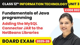 Adding the MySQL Connector JAR to the NetBeans Libraries | Class 12th IT | Unit 3 (Code 802) Part B