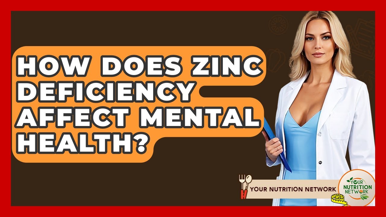 How Does Zinc Deficiency Affect Mental Health? - Your Nutrition Network