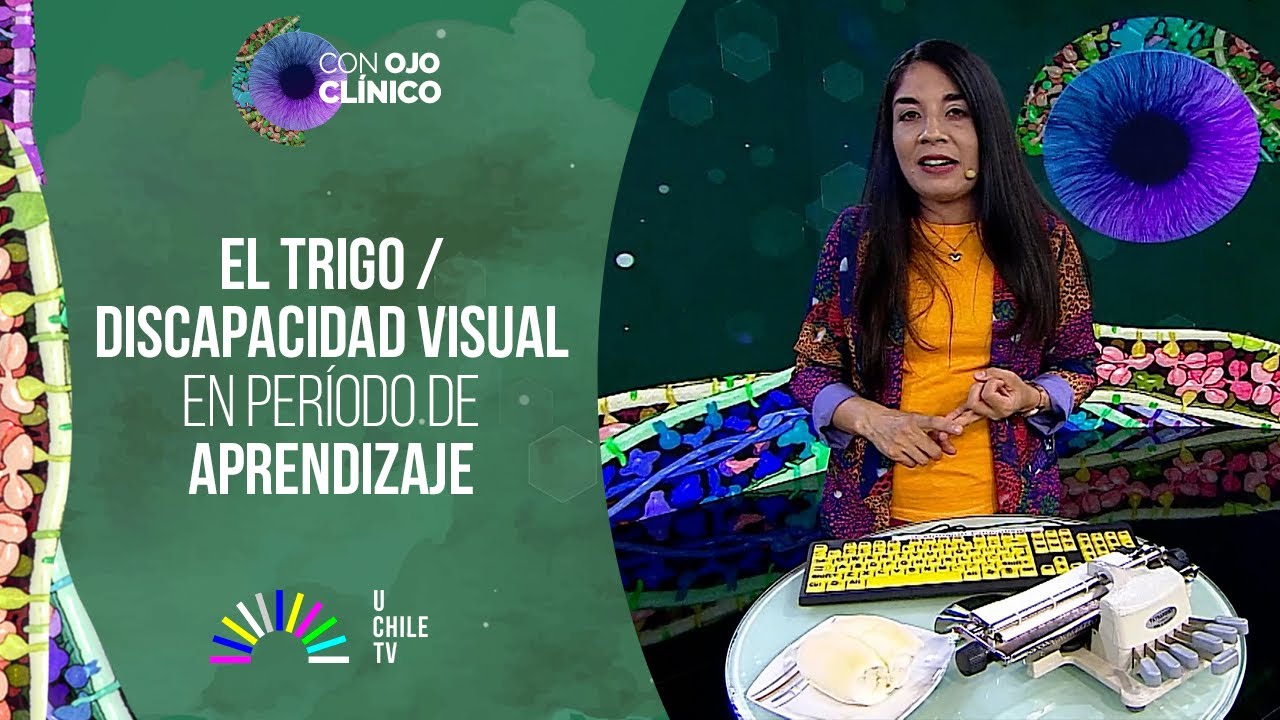 Con Ojo Clínico T05C02:  Trigo y Discapacidad visual en período de aprendizaje