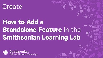 How to Add a Standalone Feature in the Smithsonian Learning Lab