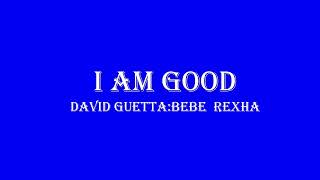 I am Good (Blue) David Guetta: BeBe Rexha (Liryc)