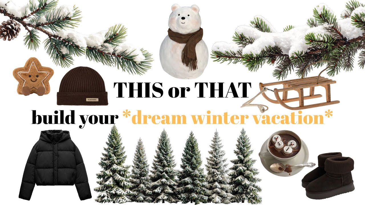 THIS or THAT build your DREAM WINTER VACATION
