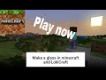 its time to make a minecraft world LokiCraft make a glass