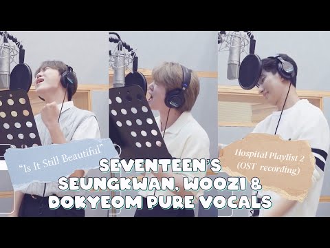 [inside svt] woozi, seungkwan & dk pure vocals | hospital playlist 2 ost “is it still beautiful”