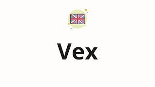 How to pronounce Vex