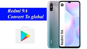 How to fix Redmi 9A Google Play Store Not work, Redmi 9A Convert to Global