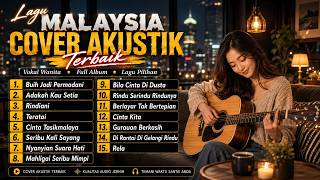 15 Lagu Malaysia Terbaik 🎧 Cover Akustik Vokal Wanita | Buih Jadi Permadani & Cinta Tasikmalaya