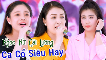Ba Cô Ngọc Nữ Cải Lương Hát Ca Cổ Siêu Hay NS Võ Ngọc Quyền NS Mỹ Tiên NS Ngọc Châu