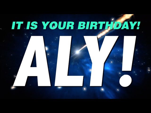 HAPPY BIRTHDAY ALY! This is your gift.