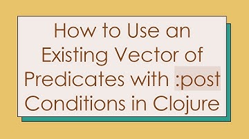 How to Use an Existing Vector of Predicates with :post Conditions in Clojure