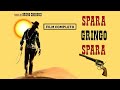 SPARA GRINGO SPARA - FILM COMPLETO ITALIANO