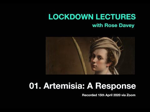 Rose Davey&rsquo;s Lockdown Lecture 01 -  Artemisia: A Response