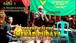 Part 1|| TOPENG KALENG || MEKAR BUDAYA || PIMPINAN BAPAK H  BUDONG || Si Melon Beraksi