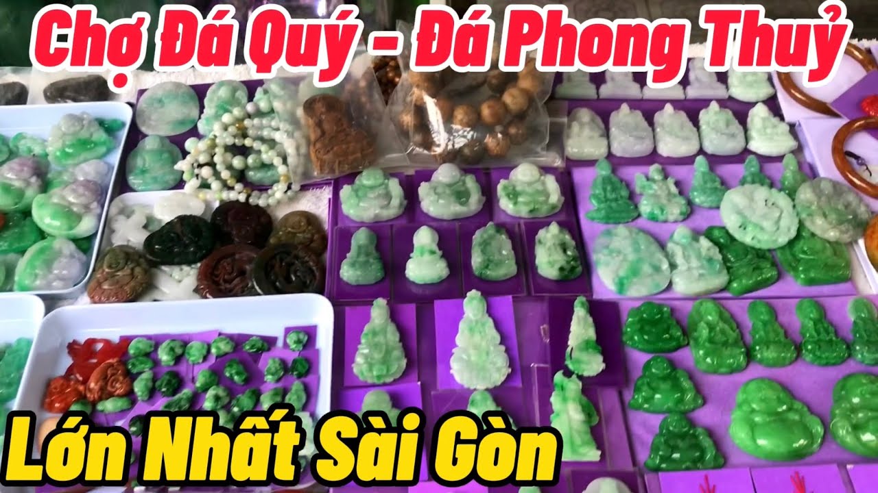 Chợ Đá Phong Thuỷ - Đá Quý Lớn Nhất Sài Gòn 