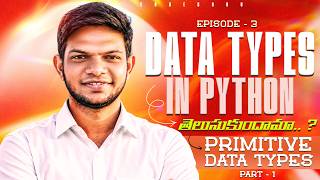 Python Data Types in Telugu | Primitive Data Types Explained | Python Full Course #3