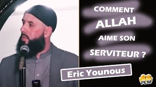Comment Allah Aime Son Serviteur ? - Eric Younous